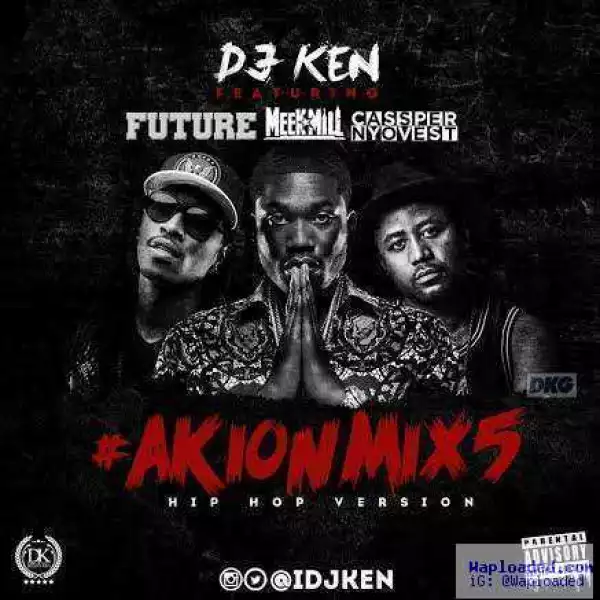 DJ Ken - AktionMix5 (HipHop Version Ft Meek Mill, Future & Cassper Nyovest